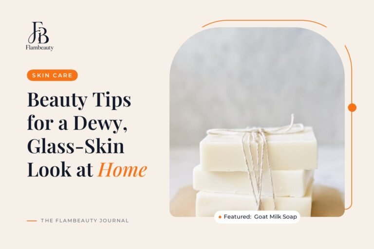 Beauty Tips for a Dewy, Glass-Skin Look at Home