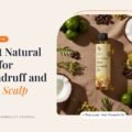 Best Natural Oil for Dandruff and Dry Scalp
