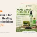 Vitamin E for Skin: Healing & Antioxidant Benefits